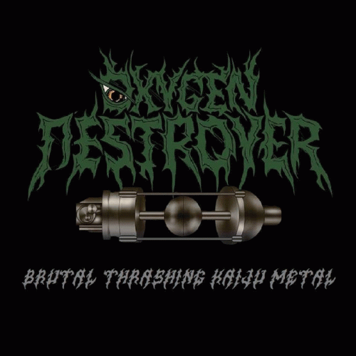 Oxygen Destroyer : Brutal Thrashing Kaiju Metal